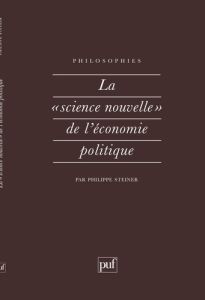 La science nouvelle de l'économie politique - Steiner Philippe