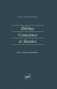 DILTHEY. Conscience et histoire - Brogowski Leszek