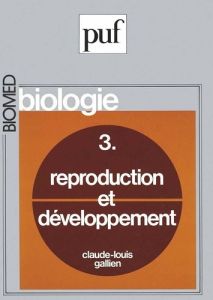 BIOLOGIE. Tome 3, reproduction et développement - Gallien Claude-Louis