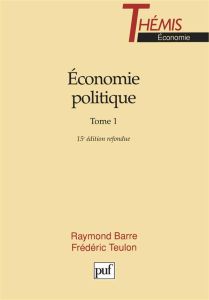 ECONOMIE POLITIQUE. Tome 1, 15e édition - Barre Raymond - Teulon Frédéric