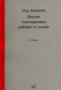 Histoire contemporaine, politique et sociale. 7e édition - Antonetti Guy