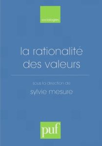 La rationalité des valeurs. [actes du colloque, Paris-Sorbonne, octobre 1996 - Mesure Sylvie