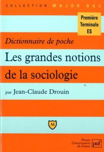 Les grandes notions de la sociologie - Drouin Jean-Claude