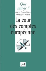 La Cour des comptes européenne - Crouy-Chanel Imre de - Perron Christophe