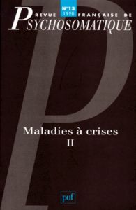 Revue française de psychosomatique N° 13, 1998 : Maladies à crises. Volume 2 - Asseo Robert - Szwec Gérard - Fine Alain - Aisenst