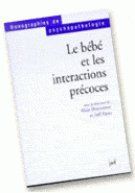 Le bébé et les interactions précoces - Braconnier Alain - Sipos Joël