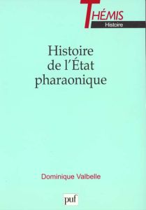 Histoire de l'État pharaonique - Valbelle Dominique