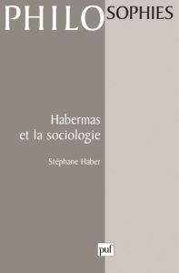 Habermas et la sociologie - Haber Stéphane