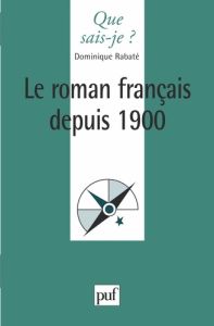 Le roman français depuis 1900 - Rabaté Dominique