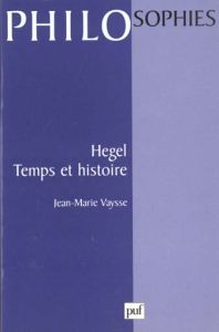 Hegel, temps et histoire - Vaysse Jean-Marie
