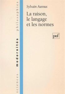 La raison, le langage et les normes - Auroux Sylvain