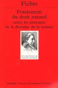 Fondement du droit naturel selon les principes de la doctrine de la science. 1796-1797 - Fichte Johann-Gottlieb