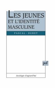 Les jeunes et l'identité masculine - Duret Pascal