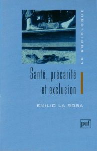 Santé, précarité et exclusion - La Rosa Emilio