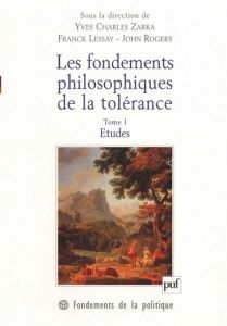 Les fondements philosophiques de la tolérance. Tome 1, Etudes - Rogers John - Lessay Franck - Zarka Yves Charles