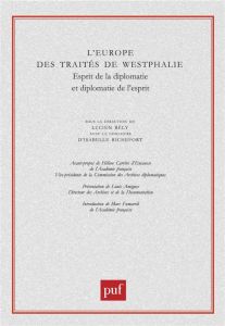 L'Europe des traités de Westphalie. Esprit de la diplomatie et diplomatie de l'esprit - Bély Lucien - Richefort Isabelle
