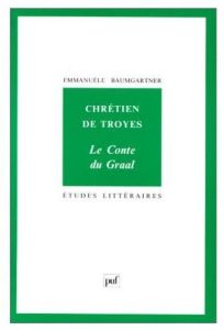 Chrétien de Troyes, "Le conte du Graal" - Baumgartner Emmanuèle
