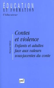 CONTES ET VIOLENCE. Enfants et adultes face aux valeurs sous-jacentes du conte - Hétier Renaud