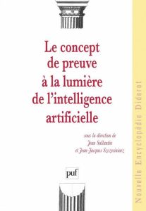 Le concept de preuve à la lumière de l'intelligence artificielle - Szczeciniarz Jean-Jacques - Sallantin Jean