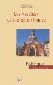 Les sectes et le droit en France. [colloque, Strasbourg, Université Robert-Schuman, 13-14 juin 1997 - Messner Francis