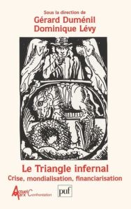 LE TRIANGLE INFERNAL. Crise, mondialisation, financiarisation, Actes du congrès Marx International I - Duménil Gérard - Lévy Dominique