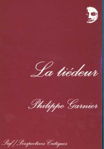 La tiédeur - Garnier Philippe