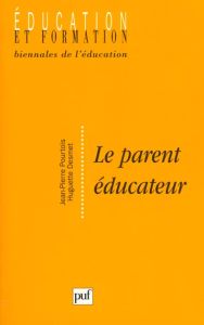 Le parent éducateur - Desmet Huguette - Pourtois Jean-Pierre
