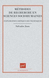 METHODES DE RECHERCHE EN SCIENCES SOCIOHUMAINES. Exploration critique des techniques - Juan Salvador