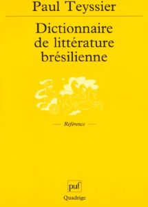 Dictionnaire de littérature brésilienne - Teyssier Paul