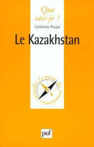 Le Kazakhstan - Poujol Catherine