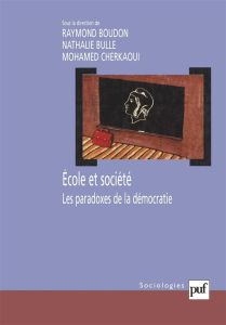 Ecole et société. Les paradoxes de la démocratie - Boudon Raymond - Bulle Nathalie - Cherkaoui Mohame