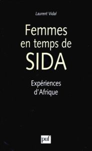 FEMMES EN TEMPS DE SIDA. Expériences d'Afrique - Vidal Laurent