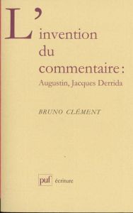 L'invention du commentaire : Augustin, Jacques Derrida - Clément Bruno