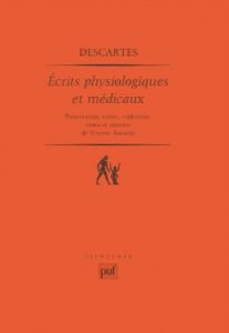 Ecrits physiologiques et médicaux - Aucante Vincent - Descartes René