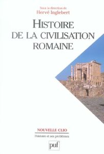 Histoire de la civilisation romaine - Inglebert Hervé - Gros Pierre - Sauron Gilles
