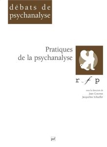 Pratiques de la psychanalyse. [colloque, 28-29 novembre 1998, Paris - Cournut Jean