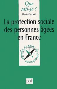 La protection sociale des personnes agées en France - Joël Marie-Eve