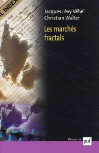 Les marchés fractals. Efficience, ruptures et tendances sur les marchés financiers - Lévy Véhel Jacques - Walter Christian