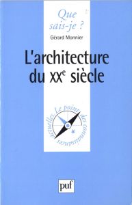 L'architecture du XXe siècle. 2e édition - Monnier Gérard