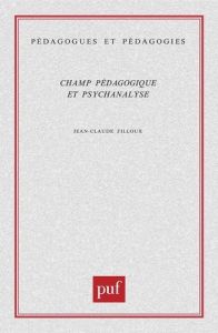 Champ pédagogique et psychanalyse - Filloux Jean-Claude