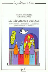 La république sociale. Contribution à l'étude de la question démocratique en France - Borgetto Michel - Lafore Robert