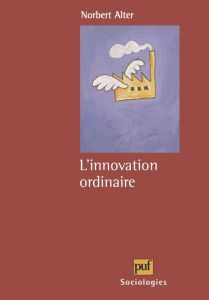 L'innovation ordinaire - Alter Norbert