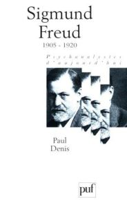 Sigmund Freud. Volume 3, 1905-1920 - Denis Paul