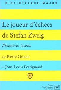 Le joueur d'échecs de Stefan Zweig. Premières leçons - Ferrignaud Jean-Louis - Grouix Pierre