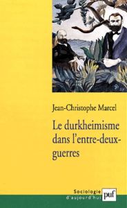 Le durkheimisme dans l'entre-deux-guerres - Marcel Jean-Christophe