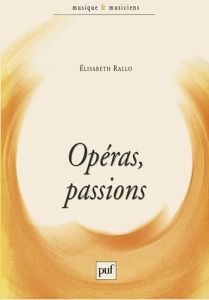 Opéras, passions - Rallo Elisabeth