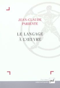 Le langage à l'oeuvre - Pariente Jean-Claude