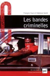 Les bandes criminelles - Haut François - Quéré Stéphane