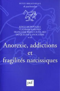 Anorexie, addictions et fragilités narcissiques - Marinov Vladimir