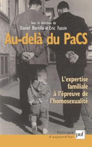 Au-delà du PaCS. L'expertise familiale à l'épreuve de l'homosexualité - Borrillo Daniel - Fassin Eric